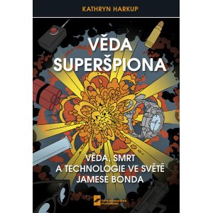 Věda Superšpiona - Věda, Smrt a Technologie ve světě Jamese Bonda (doporučená cena 499 Kč) zvýhodněná cena na e-shopu 399 Kč
